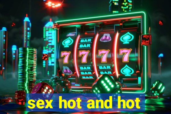 sex hot and hot